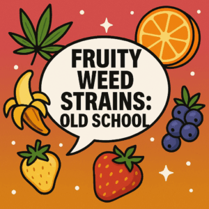 Cartoon-style graphic with &ldquo;Fruity Weed Strains: Old School&rdquo; text surrounded by fruit and cannabis icons.