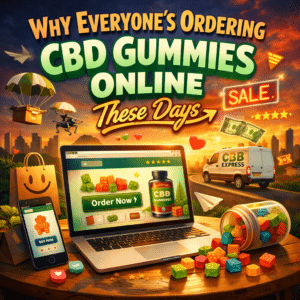 Why Everyone’s Ordering CBD Gummies Online These Days